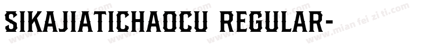 SIkajiatichaocu Regular字体转换